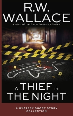 A Thief in the Night: A Mystery Short Story Collection by Wallace, R. W.