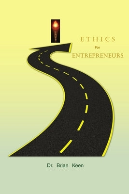 Ethics for Entrepreneurs by Keen, Brian
