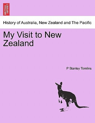 My Visit to New Zealand by Tomlins, P. Stanley
