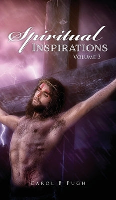 Spiritual Inspirations Volume 3 by Pugh, Carol B.