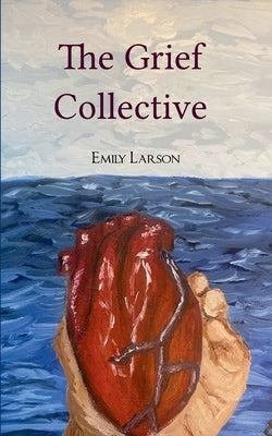The Grief Collective by Larson, Emily