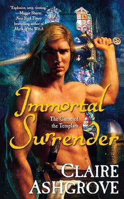 Immortal Surrender: The Curse of the Templars by Ashgrove, Claire