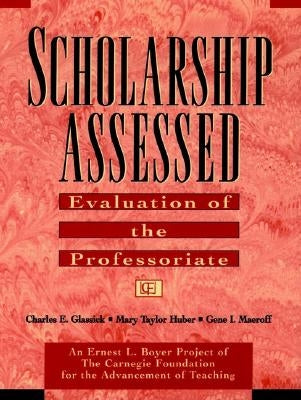 Scholarship Assessed: Evaluation of the Professoriate by Glassick, Charles E.
