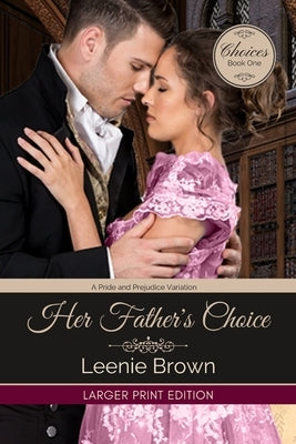 Her Father's Choice: A Pride and Prejudice Variation by Brown, Leenie