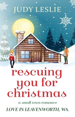 Rescuing You for Christmas by Leslie, Judy