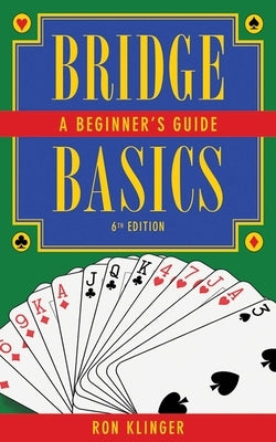 Bridge Basics: A Beginner's Guide by Klinger, Ron