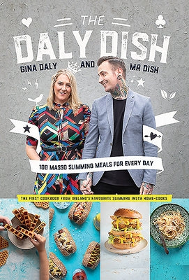 The Daly Dish: 100 Masso Slimming Meals for Everyday by Daly, Gina