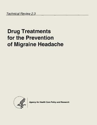 Drug Treatments for the Prevention of Migraine Headache: Technical Review 2.3 by And Research, Agency for Health Care Pol