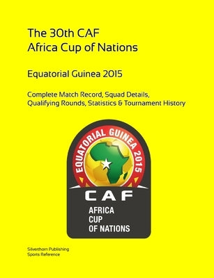 2015 Africa Cup of Nations: Complete Tournament Record by Barclay, Simon