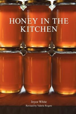 Honey in the Kitchen by White, Joyce