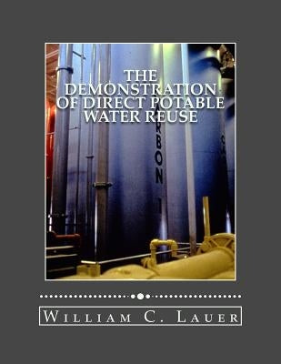 The Demonstration of Direct Potable Water Reuse: The Denver Project Technical Report (1979-1993) by Lauer, William C.