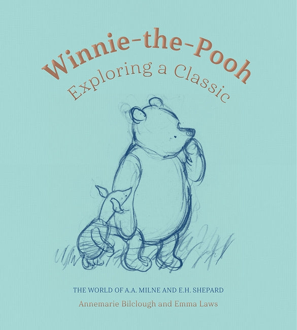 Winnie-The-Pooh: Exploring a Classic by Bilclough, Annemarie