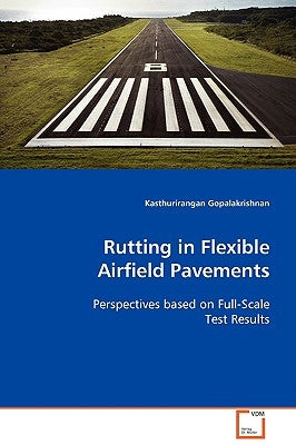 Rutting in Flexible Airfield Pavements by Gopalakrishnan, Kasthurirangan