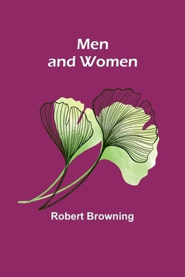 Men and Women by Browning, Robert