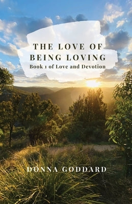 The Love of Being Loving by Goddard, Donna