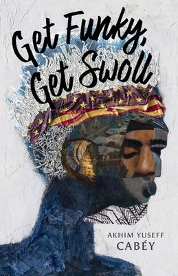Get Funky, Get Swoll by Cabéy, Akhim Yuseff