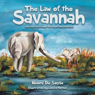 The Law of the Savannah: Love-lines run stronger and deeper than bloodlines by De Soysa, Naomi