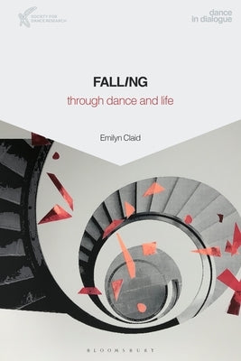 Falling Through Dance and Life by Claid, Emilyn