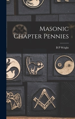 Masonic Chapter Pennies by Wright, B. P.