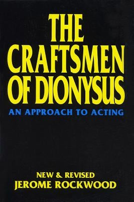 The Craftsmen of Dionysus: An Approach to Acting by Rockwood, Jerome
