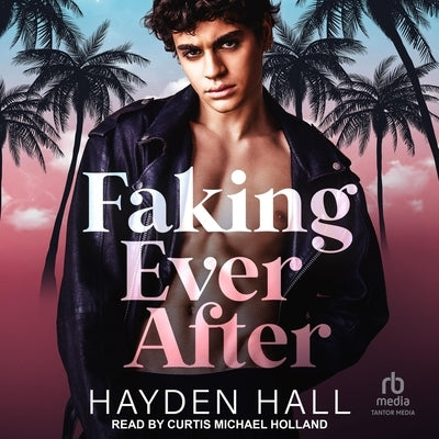 Faking Ever After by Hall, Hayden