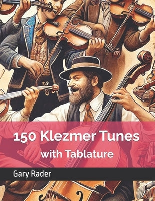 150 Klezmer Tunes with Tablature by Rader, Gary