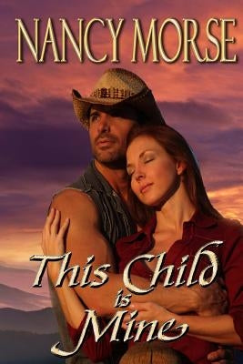 This Child Is Mine by Morse, Nancy
