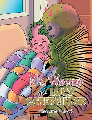 Mr. Wormo and Lucy Caterpillar by Toucet, Elise Morris