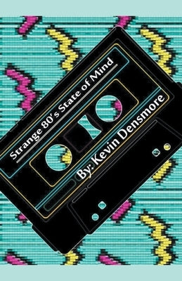 Strange 80's State of Mind by Densmore, Kevin