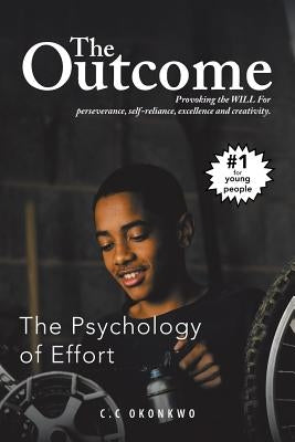 The Outcome: The Psychology of Effort by Okonkwo, C. C.
