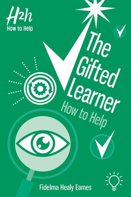 The Gifted Learner: How to Help by Healy Eames, Fidelma