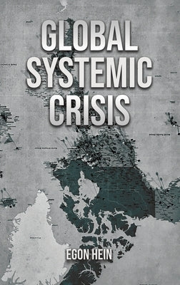 Global Systemic Crisis by Hein, Egon