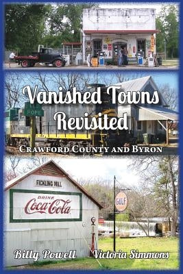 Vanished Towns Revisited: Crawford County and Byron, Georgia by Simmons, Victoria