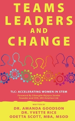 TLC: Teams, Leaders, and Change by Rice, Yvette