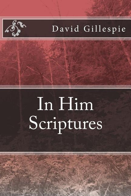 In Him Scriptures by Gillespie, David M.