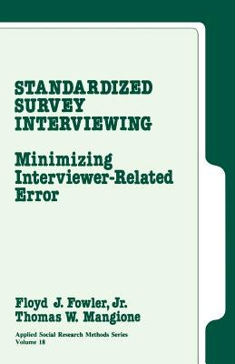 Standardized Survey Interviewing: Minimizing Interviewer-Related Error by Fowler, Floyd J., Jr.