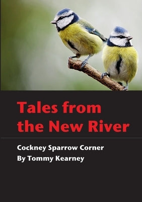 Cockney Sparrow Corner (Illustrated): Tales of the New River by Kearney, Tommy