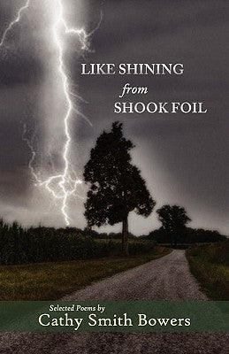 Like Shining from Shook Foil by Smith Bowers, Cathy