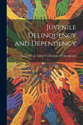 Juvenile Delinquency and Dependency by Lawrence J Gutter Collection of Chic