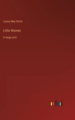 Little Women: in large print by Alcott, Louisa May