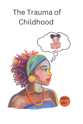 The Trauma of Childhood: Healing Your Inner Child by Howard, Wilesha