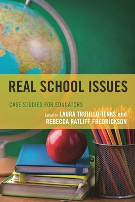Real School Issues: Case Studies for Educators by Trujillo-Jenks, Laura