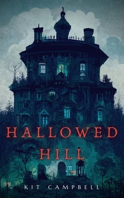 Hallowed Hill: A Gothic Mystery by Campbell, Kit