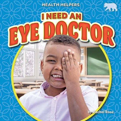 I Need an Eye Doctor by Rose, Rachel