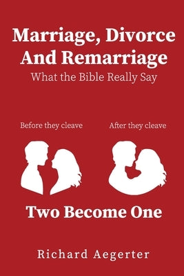 Marriage, Divorce and Remarriage by Aegerter, Richard
