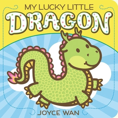 My Lucky Little Dragon by Wan, Joyce
