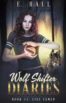 Wolf Shifter Diaries: Lies Tamed by Hall, E.