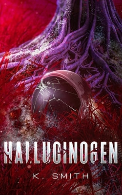 Hallucinogen by Smith, Kaitlyn
