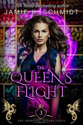 The Queen's Flight: The Emerging Queens Book 3 by K. Schmidt, Jamie
