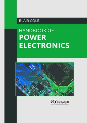 Handbook of Power Electronics by Cole, Blair